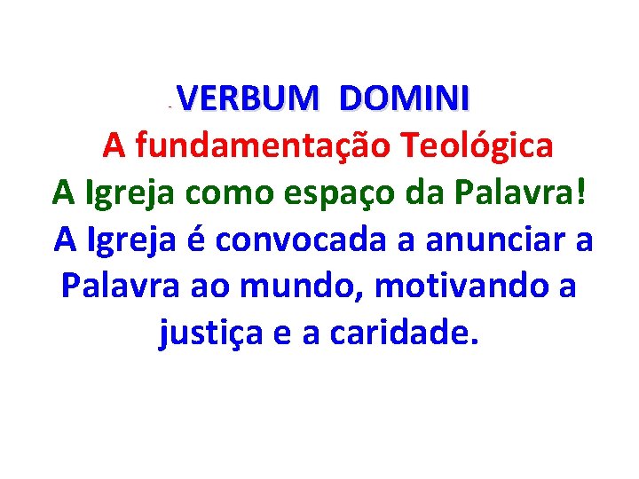 VERBUM DOMINI A fundamentação Teológica A Igreja como espaço da Palavra! A Igreja é