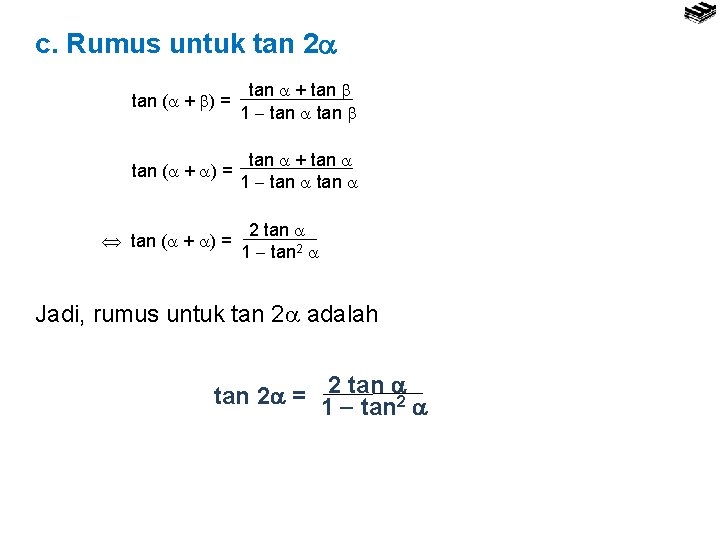 c. Rumus untuk tan 2 tan ( + ) = tan + tan 1