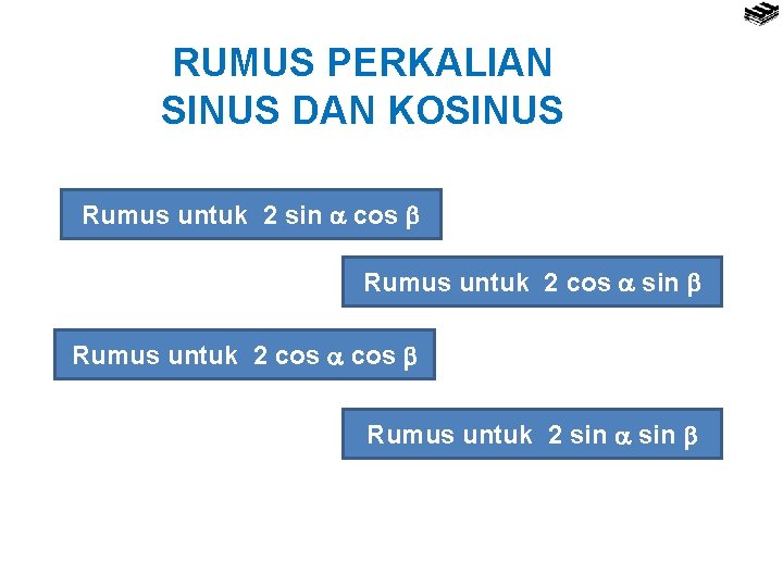 RUMUS PERKALIAN SINUS DAN KOSINUS Rumus untuk 2 sin cos Rumus untuk 2 cos