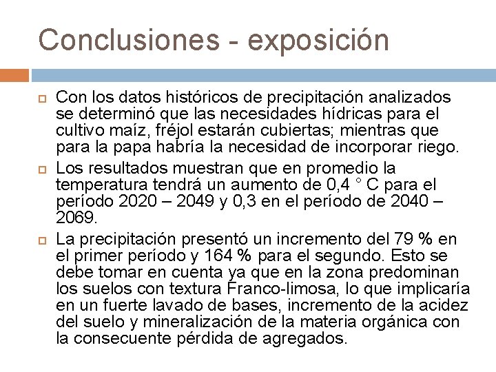 Conclusiones - exposición Con los datos históricos de precipitación analizados se determinó que las