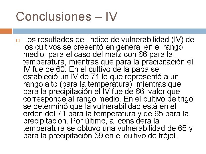 Conclusiones – IV Los resultados del Índice de vulnerabilidad (IV) de los cultivos se