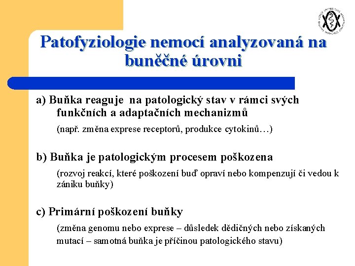 Patofyziologie nemocí analyzovaná na buněčné úrovni a) Buňka reaguje na patologický stav v rámci