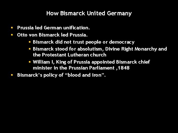 How Bismarck United Germany § Prussia led German unification. § Otto von Bismarck led