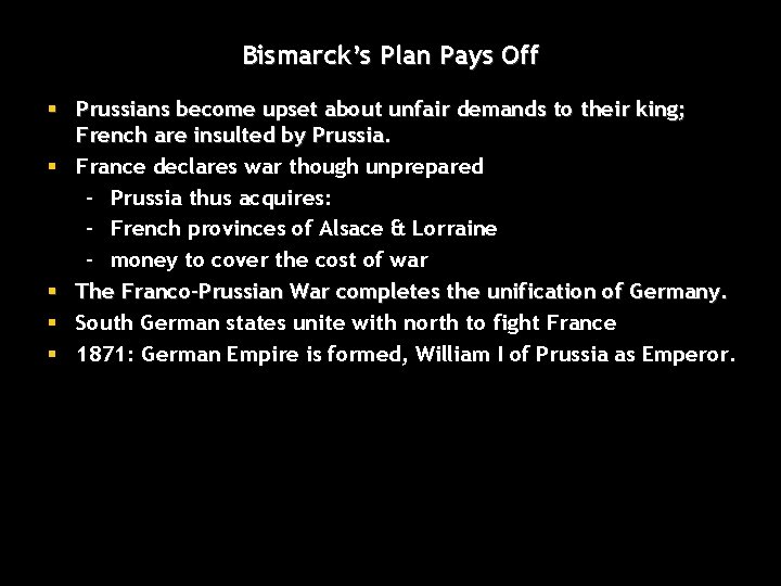 Bismarck’s Plan Pays Off § Prussians become upset about unfair demands to their king;
