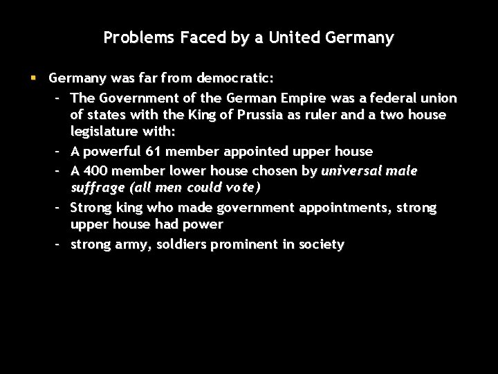 Problems Faced by a United Germany § Germany was far from democratic: – The