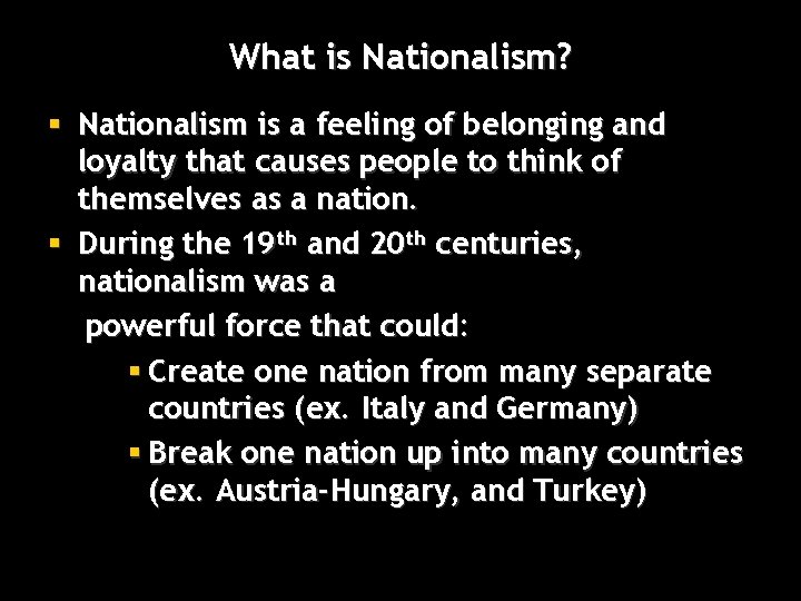 What is Nationalism? § Nationalism is a feeling of belonging and loyalty that causes