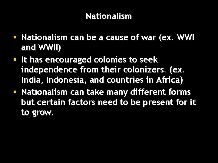 Nationalism § Nationalism can be a cause of war (ex. WWI and WWII) §