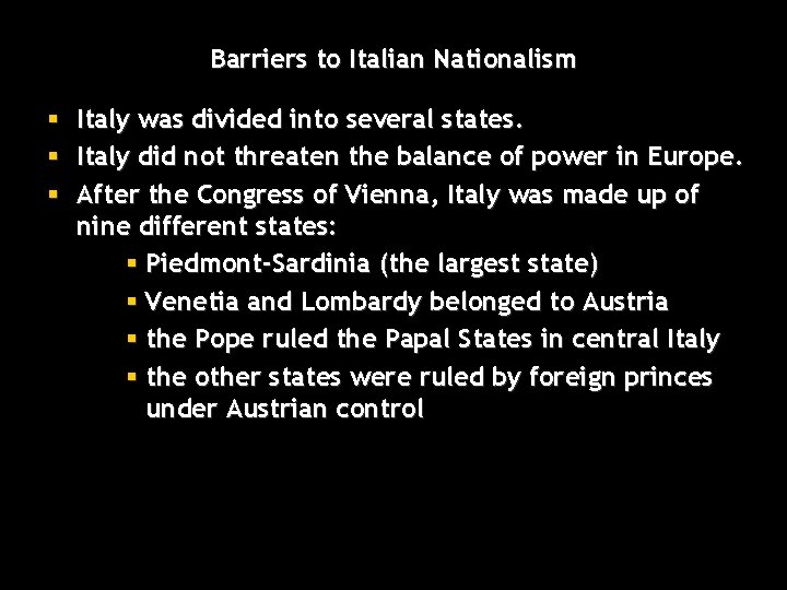 Barriers to Italian Nationalism § § § Italy was divided into several states. Italy