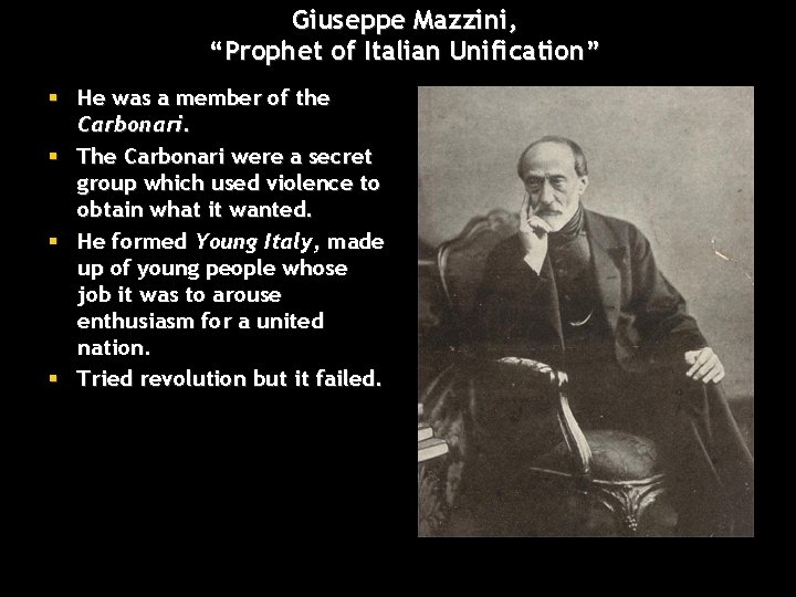 Giuseppe Mazzini, “Prophet of Italian Unification” § He was a member of the Carbonari.
