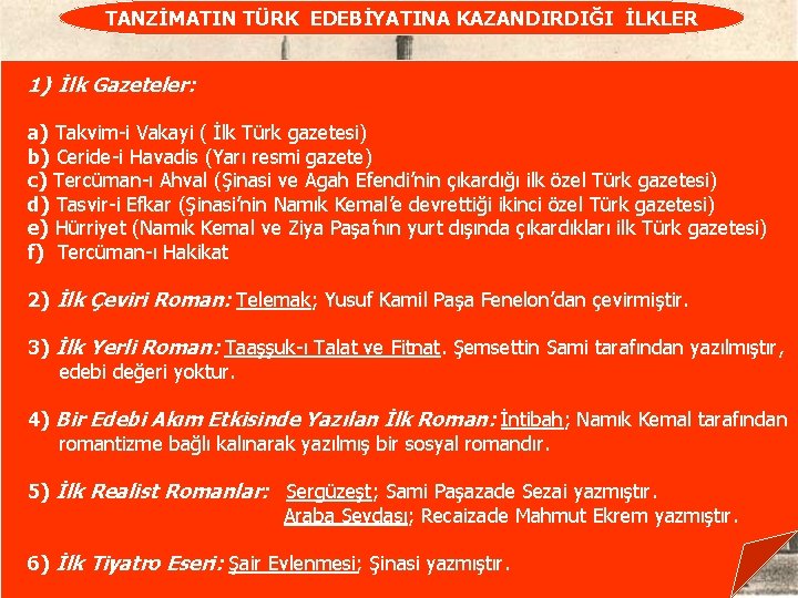 TANZİMATIN TÜRK EDEBİYATINA KAZANDIRDIĞI İLKLER 1) İlk Gazeteler: a) Takvim-i Vakayi ( İlk Türk