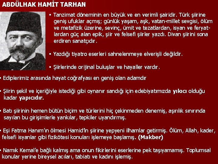 ABDÜLHAK HAMİT TARHAN § Tanzimat döneminin en büyük ve en verimli şairidir. Türk şiirine