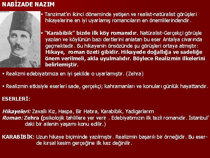 NABİZADE NAZIM § Tanzimat’ın ikinci döneminde yetişen ve realist-natüralist görüşleri hikayelerine en iyi uyarlamış