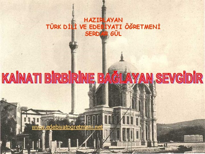 HAZIRLAYAN TÜRK DİLİ VE EDEBİYATI ÖĞRETMENİ SERDAR GÜL www. edebiyatogretmeni. net 