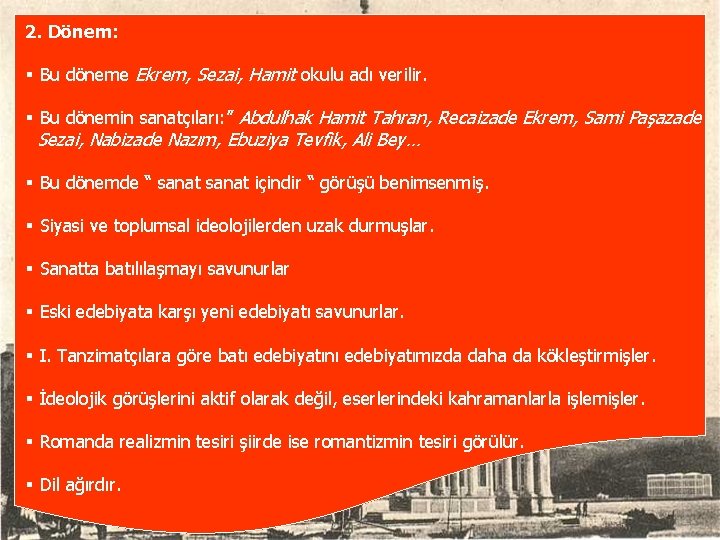 2. Dönem: § Bu döneme Ekrem, Sezai, Hamit okulu adı verilir. § Bu dönemin