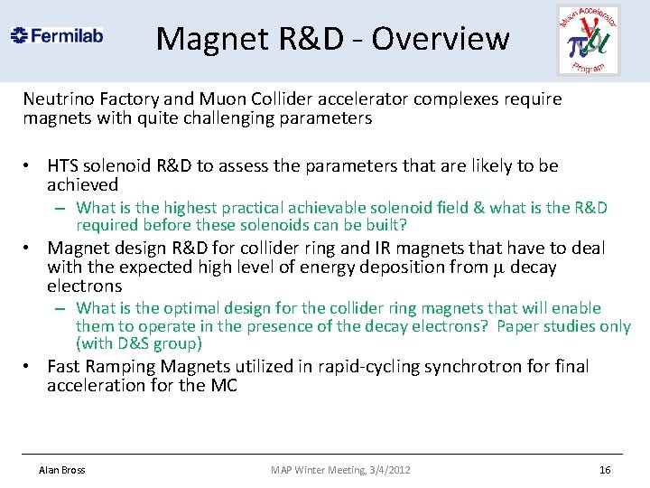 Magnet R&D - Overview Neutrino Factory and Muon Collider accelerator complexes require magnets with