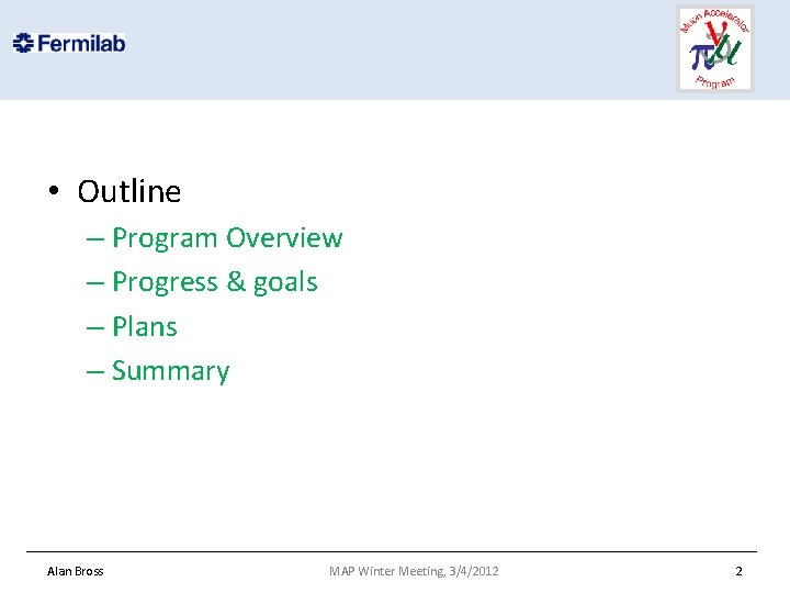  • Outline – Program Overview – Progress & goals – Plans – Summary