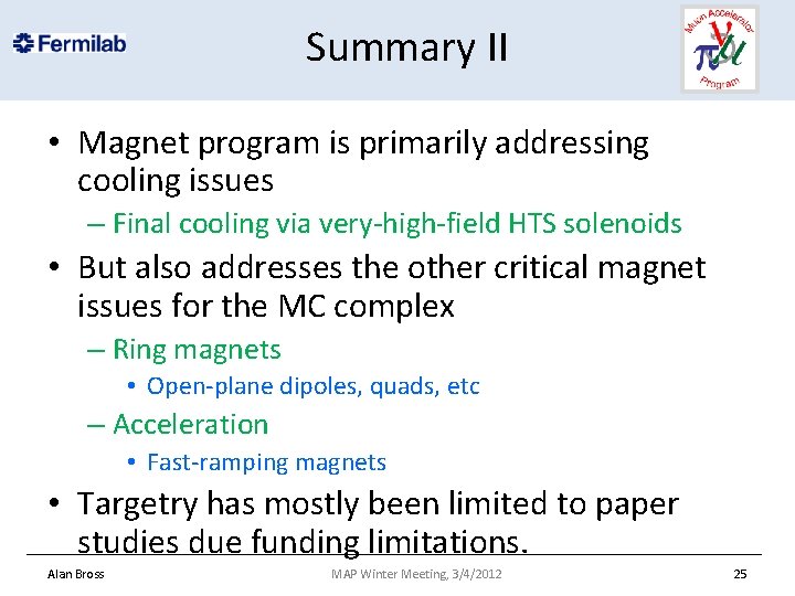 Summary II • Magnet program is primarily addressing cooling issues – Final cooling via