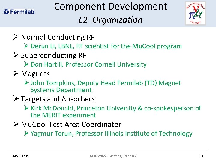 Component Development L 2 Organization Ø Normal Conducting RF Ø Derun Li, LBNL, RF