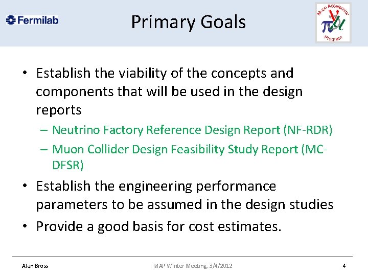 Primary Goals • Establish the viability of the concepts and components that will be
