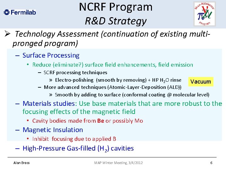 NCRF Program R&D Strategy Ø Technology Assessment (continuation of existing multipronged program) – Surface