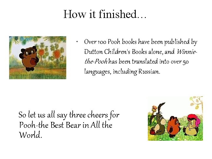 How it finished… • Over 100 Pooh books have been published by Dutton Children's