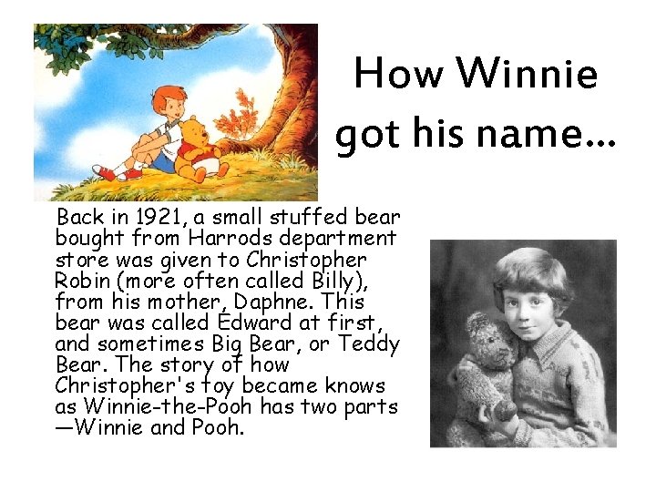 How Winnie got his name… Back in 1921, a small stuffed bear bought from