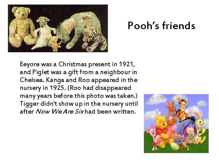 Pooh’s friends Eeyore was a Christmas present in 1921, and Piglet was a gift