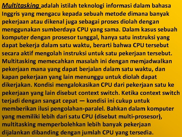 Multitasking adalah istilah teknologi informasi dalam bahasa Inggris yang mengacu kepada sebuah metode dimana