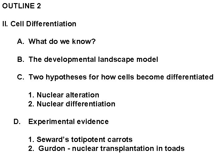 OUTLINE 2 II. Cell Differentiation A. What do we know? B. The developmental landscape