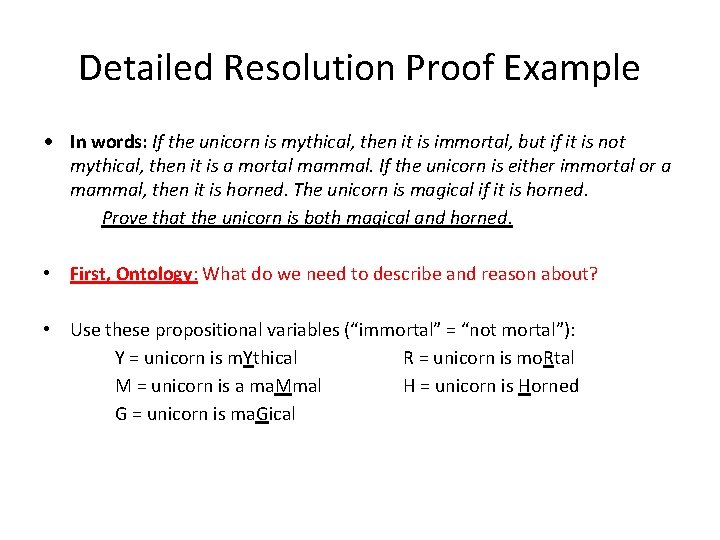 Detailed Resolution Proof Example • In words: If the unicorn is mythical, then it