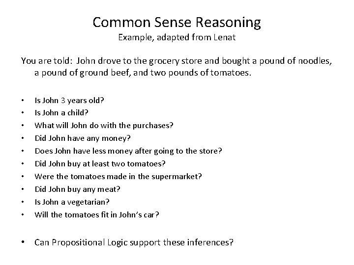 Common Sense Reasoning Example, adapted from Lenat You are told: John drove to the