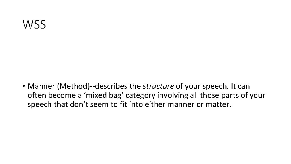WSS • Manner (Method)--describes the structure of your speech. It can often become a WSS • Manner (Method)--describes the structure of your speech. It can often become a