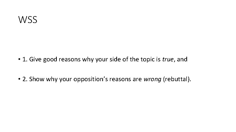WSS • 1. Give good reasons why your side of the topic is true, WSS • 1. Give good reasons why your side of the topic is true,