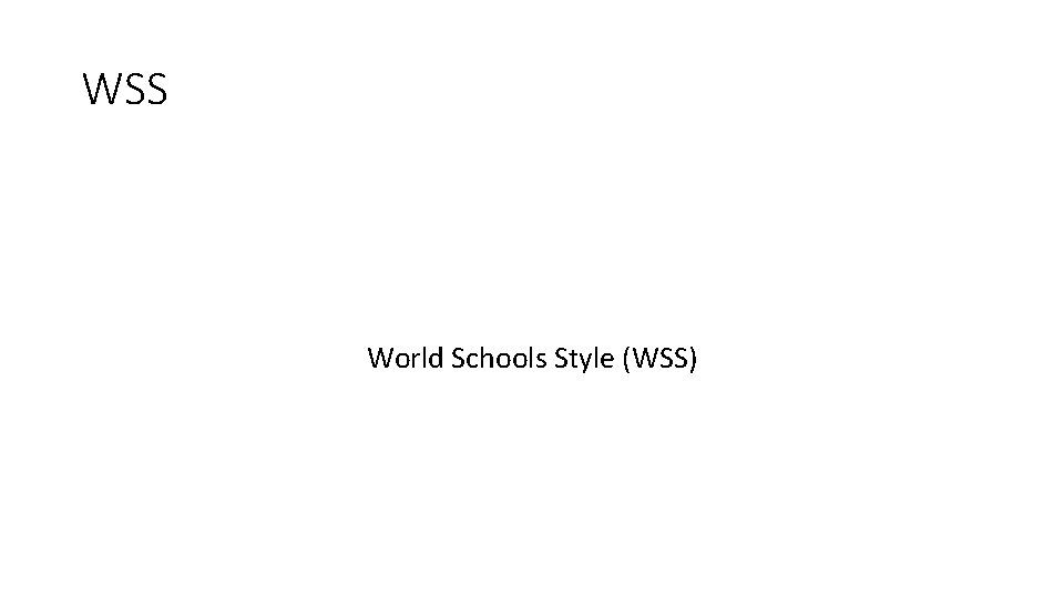 WSS World Schools Style (WSS) WSS World Schools Style (WSS)