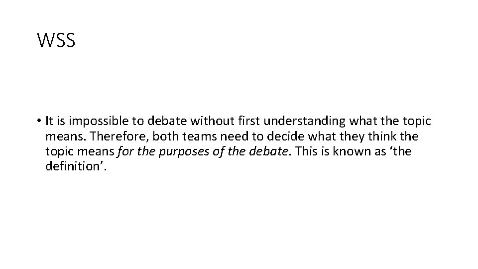 WSS • It is impossible to debate without first understanding what the topic means. WSS • It is impossible to debate without first understanding what the topic means.