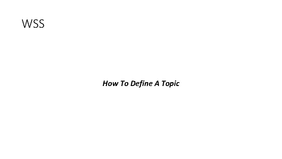 WSS How To Define A Topic WSS How To Define A Topic