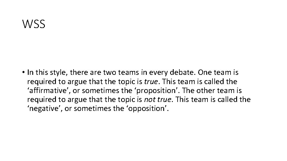 WSS • In this style, there are two teams in every debate. One team WSS • In this style, there are two teams in every debate. One team