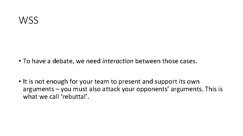 WSS • To have a debate, we need interaction between those cases. • It WSS • To have a debate, we need interaction between those cases. • It