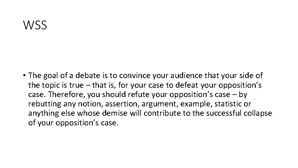 WSS • The goal of a debate is to convince your audience that your WSS • The goal of a debate is to convince your audience that your