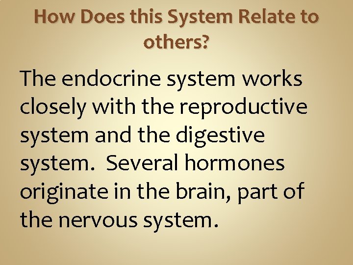 How Does this System Relate to others? The endocrine system works closely with the How Does this System Relate to others? The endocrine system works closely with the