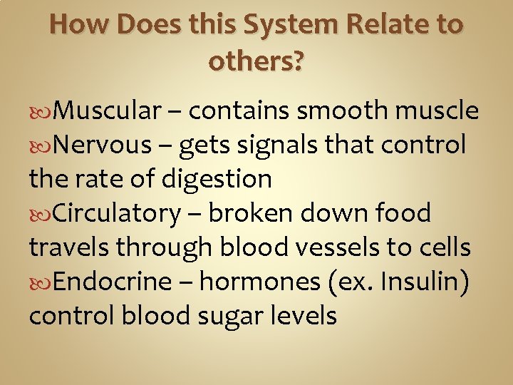 How Does this System Relate to others? Muscular – contains smooth muscle Nervous – How Does this System Relate to others? Muscular – contains smooth muscle Nervous –