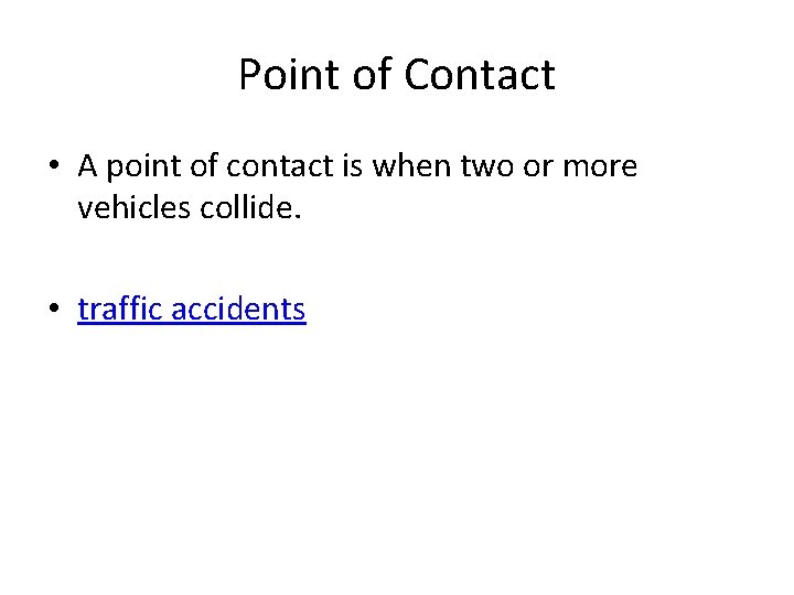 Point of Contact • A point of contact is when two or more vehicles