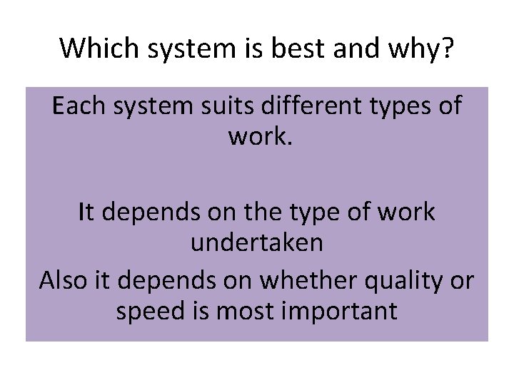 Which system is best and why? Each system suits different types of work. It