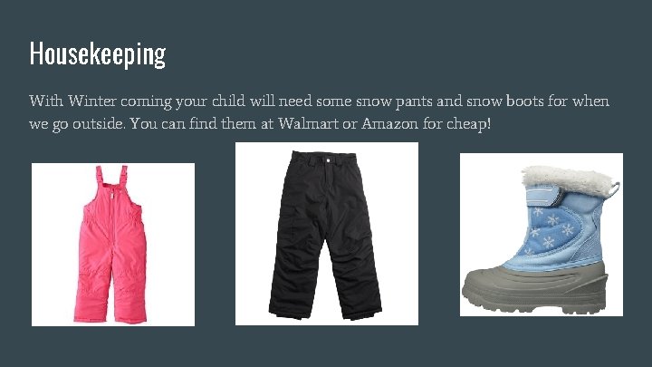 Housekeeping With Winter coming your child will need some snow pants and snow boots