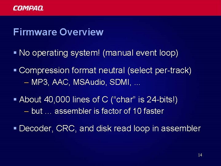 Firmware Overview § No operating system! (manual event loop) § Compression format neutral (select