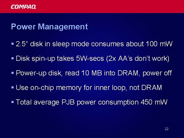 Power Management § 2. 5” disk in sleep mode consumes about 100 m. W