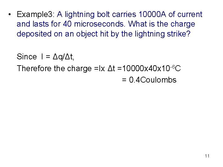  • Example 3: A lightning bolt carries 10000 A of current and lasts