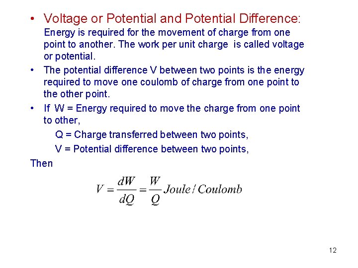  • Voltage or Potential and Potential Difference: Energy is required for the movement