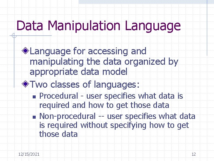 Data Manipulation Language for accessing and manipulating the data organized by appropriate data model