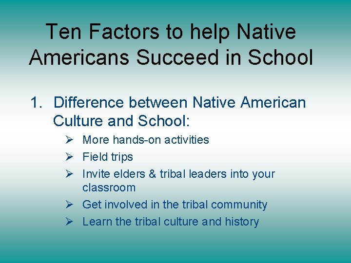 Ten Factors to help Native Americans Succeed in School 1. Difference between Native American